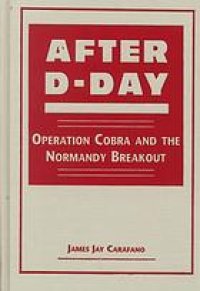 cover of the book After D-Day: Operation Cobra and the Normandy Breakout