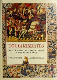 cover of the book Tournaments: Jousts, Chivalry, and Pageants in the Middle Ages