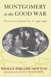 cover of the book Montgomery in the Good War: Portrait of a Southern City, 1939–1946