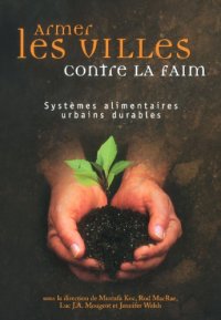 cover of the book Armer les villes contre la faim : systèmes alimentaires urbains durables