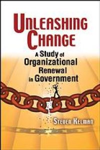 cover of the book Unleashing change : a study of organizational renewal in government