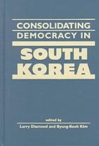 cover of the book Consolidating democracy in South Korea