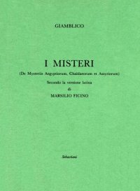 cover of the book I Misteri (De Mysteriis Aegyptiorum, Chaldaeorum et Assyriorum). Secondo la versione latina di Marsilio Ficino