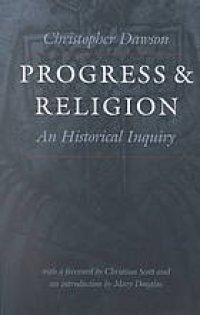 cover of the book Progress and Religion: An Historical Inquiry (The Works of Christopher Dawson)