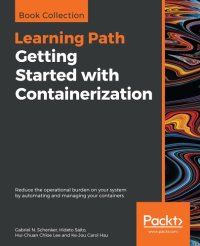 cover of the book Getting Started with Containerization : Reduce the Operational Burden on Your System by Automating and Managing Your Containers.