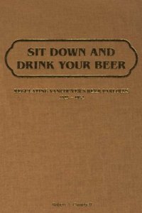 cover of the book Sit down and drink your beer : regulating Vancouver’s beer parlours, 1925-1954