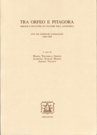 cover of the book Tra Orfeo e Pitagora: origini e incontri di culture nell’antichità : atti dei seminari napoletani, 1996-1998