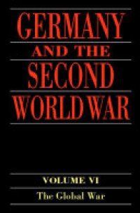 cover of the book Germany and the Second World War, Volume 6: The Global War