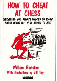 cover of the book How to cheat at chess : everything you always wanted to know about chess, but were afraid to ask