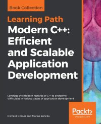 cover of the book Modern C++: Efficient and Scalable Application Development: Leverage the modern features of C++ to overcome difficulties in various stages of application development (Codes)