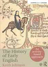 cover of the book The history of Early English : An Activity-based Introduction to Early, Middle and Early Modern English language