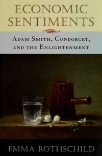 cover of the book Economic Sentiments: Adam Smith, Condorcet, and the Enlightenment