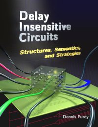 cover of the book Delay Insensitive Circuits -- Structures, Semantics, and Strategies