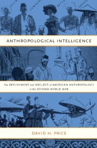 cover of the book Anthropological Intelligence: The Deployment and Neglect of American Anthropology in the Second World War