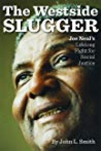 cover of the book The Westside Slugger: Joe Neal’s Lifelong Fight for Social Justice