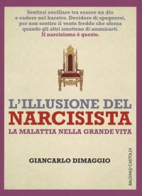 cover of the book L'illusione del narcisista. La malattia nella grande vita