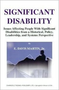 cover of the book Significant Disability: Issues Affecting People With Significant Disabilities From A Historical, Policy, Leadership, And Systems Perspective