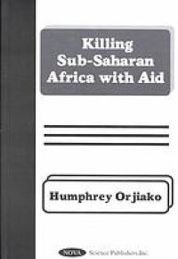 cover of the book Killing Sub-Saharan Africa with Aid.