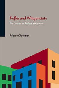 cover of the book Kafka and Wittgenstein: The Case for an Analytic Modernism