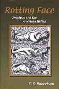 cover of the book Rotting Face: Smallpox and the American Indian