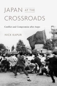 cover of the book Japan at the Crossroads: Conflict and Compromise after Anpo