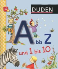 cover of the book Duden A bis Z und 1 bis 10: Erste Lernschritte: Fühlen und Begreifen