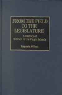 cover of the book From the Field to the Legislature: A History of Women in the Virgin Islands