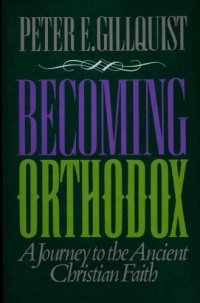 cover of the book Becoming Orthodox: A Journey to the Ancient Christian Faith