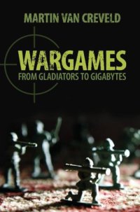 cover of the book Wargames: From Gladiators to Gigabytes