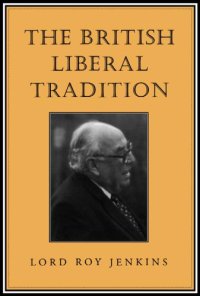 cover of the book The British Liberal Tradition : From Gladstone Through to Young Churchill, Asquith, and Lloyd George—Is Blair Their Heir?