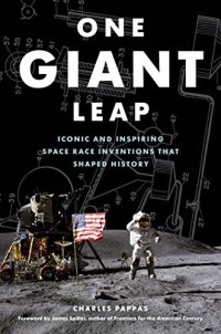 cover of the book One Giant Leap: Iconic and Inspiring Space Race Inventions that Shaped History