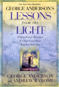 cover of the book George Anderson’s Lessons from the Light: Extraordinary Messages of Comfort and Hope from the Other Side