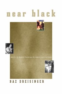 cover of the book Near Black: White-to-Black Passing in American Culture