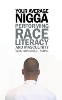 cover of the book Your Average Nigga: Performing Race, Literacy, and Masculinity