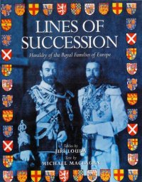 cover of the book Lines of Succession: Heraldry of Royal Families of Europe