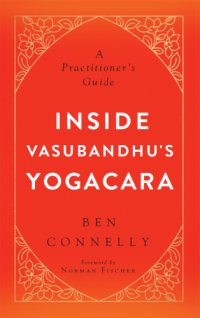 cover of the book Inside Vasubandhu’s Yogacara: A Practitioner’s Guide