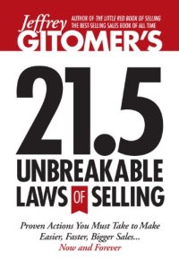 cover of the book Jeffrey Gitomer’s 21.5 Unbreakable Laws of Selling: Proven Actions You Must Take to Make Easier, Faster, Bigger Sales...Now and Forever