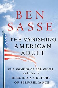 cover of the book The Vanishing American Adult: Our Coming-of-Age Crisis—and How to Rebuild a Culture of Self-Reliance