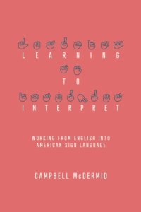 cover of the book Learning to Interpret: Working from English into American Sign Language