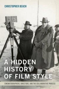 cover of the book A Hidden History of Film Style: Cinematographers, Directors, and the Collaborative Process