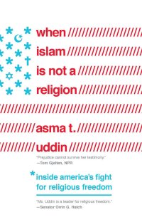 cover of the book When Islam Is Not a Religion: Inside America’s Fight for Religious Freedom