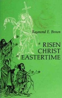 cover of the book A Risen Christ in Eastertime: Essays on the Gospel Narratives of the Resurrection