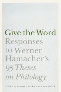 cover of the book Give the Word: Responses to Werner Hamacher’s "95 Theses on Philology"