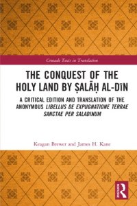 cover of the book The Conquest of the Holy Land by Ṣalāḥ Al-Dīn: A Critical Edition And Translation Of The Anonymous Libellus De Expugnatione Terrae Sanctae Per Saladinum