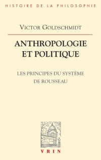 cover of the book Anthropologie et politique: les principes du système de Rousseau