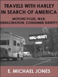 cover of the book Travels with Harley in Search of America: Motorcycles, War, Deracination, Consumer Identity