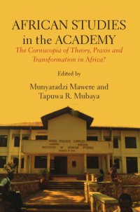 cover of the book African Studies in the Academy: The Cornucopia of Theory, Praxis and Transformation in Africa?