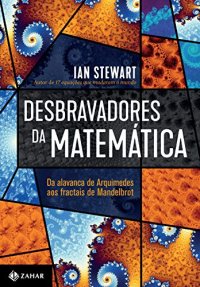 cover of the book Desbravadores da matemática: Da alavanca de Arquimedes aos fractais de Mandelbrot