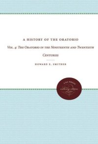 cover of the book A History of the Oratorio: Vol. 4 - The Oratorio in the Nineteenth and Twentieth Centuries