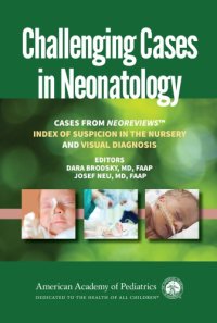 cover of the book Challenging Cases in Neonatology: Cases from NeoReviews "Index of Suspicion in the Nursery" and "Visual Diagnosis"